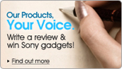 Our Products, Your Voice | Share your experiences with our newest products and stand to win a Cyber-shot HX9V! An additional bonus prize is up for our winner who is a My Sony member!