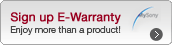 Join My Sony to enjoy members-only privileges & 15 months extended warranty! >>