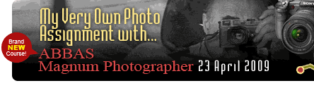 Click to View, New SDW Course: ABBAS Magnum Photographer 23 April 2009