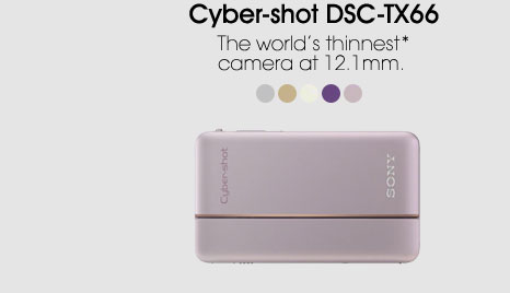 Cyber-shot DSC-TX66
The world's thinnest*
camera at 12.1mm.