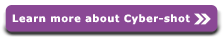 Learn more about Cyber-shot >>>