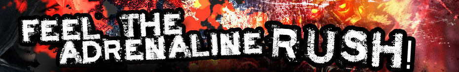 FEEL THE ADRENALINE RUSH!