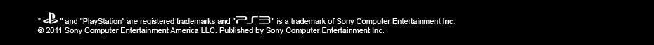 'PS' and 'PlayStation' are registered trademarks and 'PS3' is a trademark of Sony Computer Entertainment Inc. &copy; 2011 Sony Computer Entertainment America LLC. Published by Sony Computer Entertainment Inc.