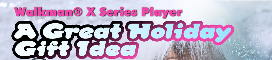 Walkman&reg; X Series Player - A Great Holiday Gift Idea