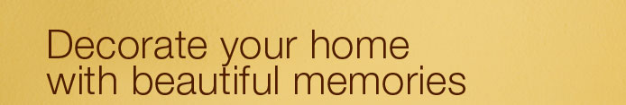 Decorate your home with beautiful memories