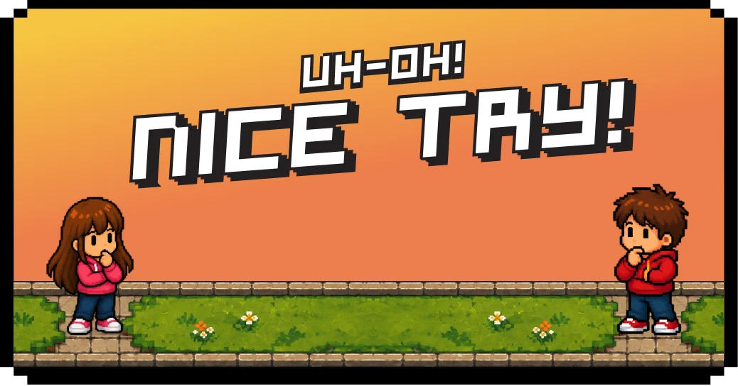 Nice Try!